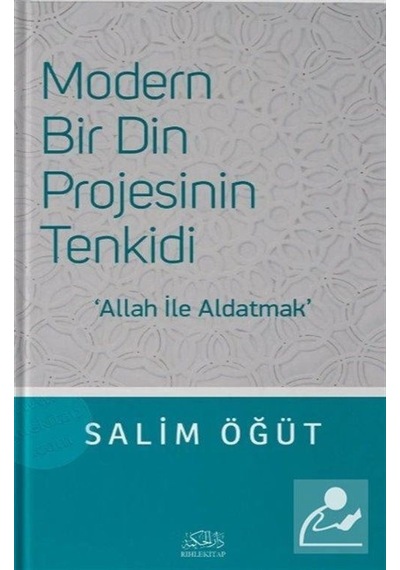 Modern Bir Din Projesinin Tenkidi  - Allah ile Aldatmak  - Salim Öğüt  - Rıhle Kitap