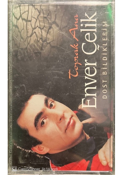 Plak Değildir Kaset Tir Enver Çelik Toprak Ana Dost Bildiklerim