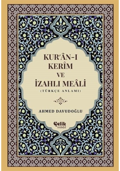 Kur'an-ı Kerim ve İzahlı Meali - Ahmed Davudoğlu - Çelik Yayınevi