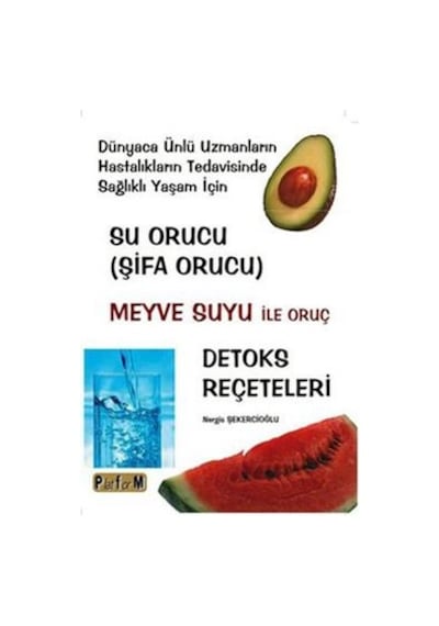 Su Orucu Şifa Orucu Meyve Suyu ile Oruç Detoks Reçeteleri - Platform Yayınları