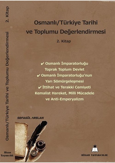 Osmanlı - Türkiye Tarihi ve Toplumu Değerlendirmesi - 2. Kitap - Sefagül Arslan - Nisan Yayımcılık