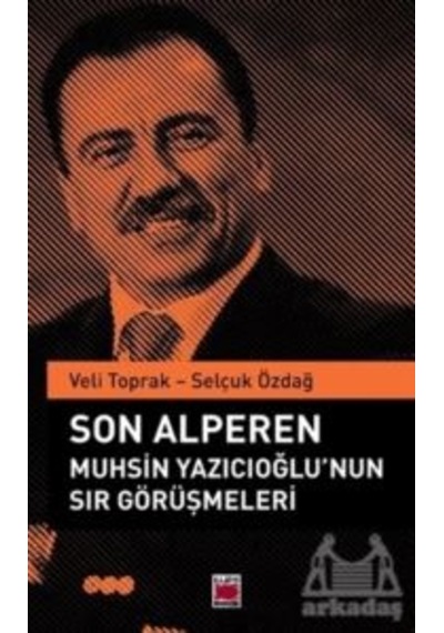 Son Alperen Muhsin Yazıcıoğlu'nun Sır Görüşmeleri - Selçuk Özdağ - Elips Kitapları