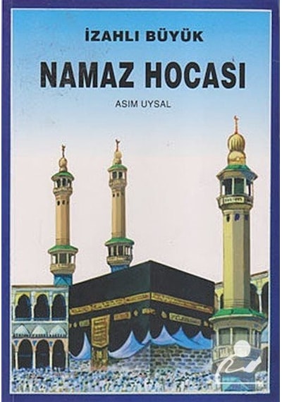 İzahlı Büyük Namaz Hocası  - Asım Uysal  - Uysal Yayınevi
