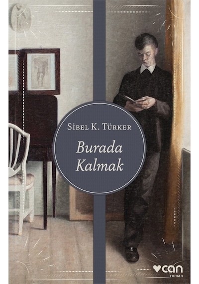 Burada Kalmak - Sibel K. Türker - Can Yayınları