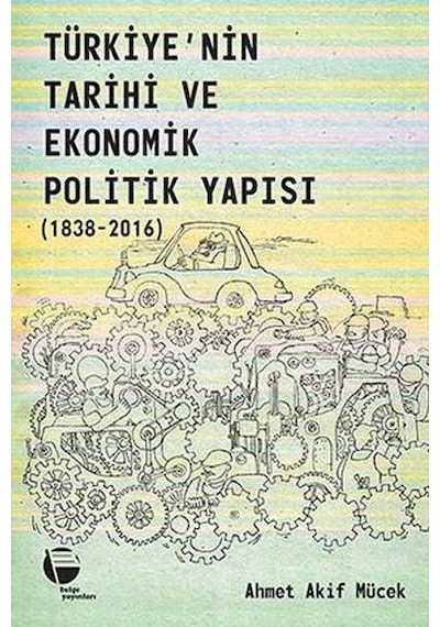 Türkiye'nin Tarihi Ve Ekonomik Politik Yapısı 1838-2016