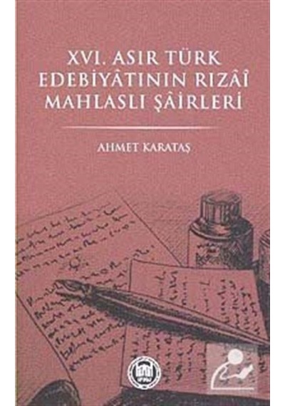 16.Asır Türk Edebiyatının Rızai Mahlaslı Şairleri - Ahmet Karataş - M. Ü. İlahiyat Fakültesi Vakfı Yayı