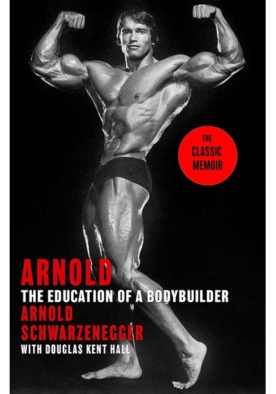 Arnold: The Education Of A Bodybuilder
