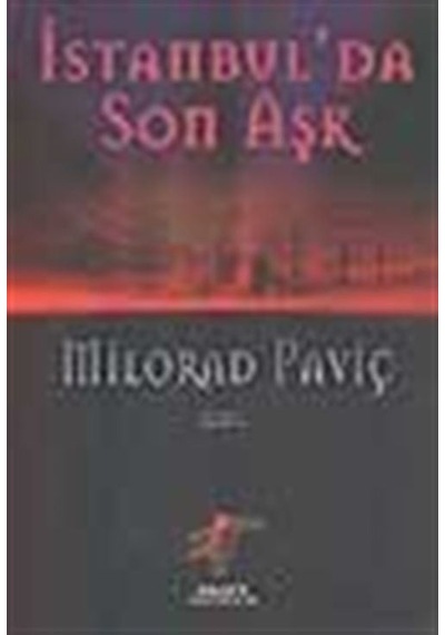İstanbul'da Son Aşk / Milorad Paviç