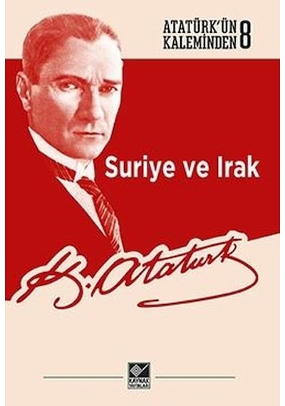 Suriye ve Irak-Atatürk'ün Kaleminden 8 - Mustafa Kemal Atatürk - Kaynak Yayınları