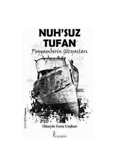 Nuh'suz Tufan - Peygamberin Gözyaşları - Hüseyin E. Coşkun - Callisto Kitap