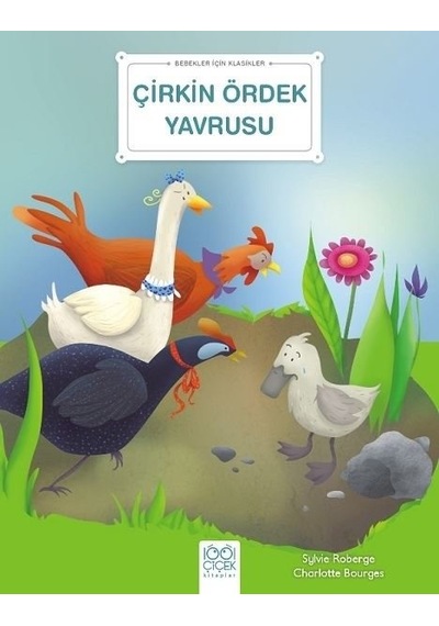 Çirkin Ördek Yavrusu - Bebekler İçin Klasikler - Sylvie Roberge - 1001 Çiçek