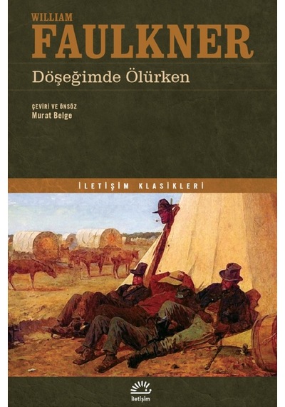 Döşeğimde Ölürken - William Faulkner - İletişim Yayınları