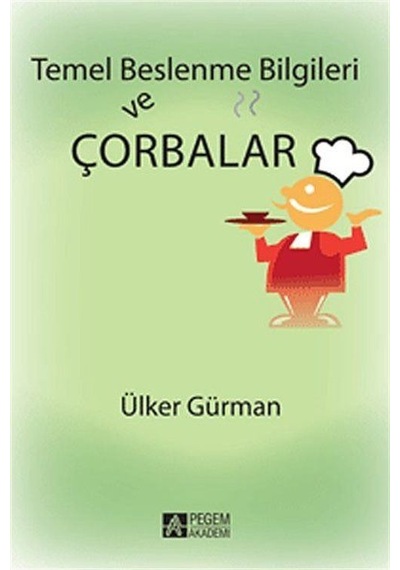 Temel Beslenme Bilgileri ve Çorbalar / Ülker Gürman