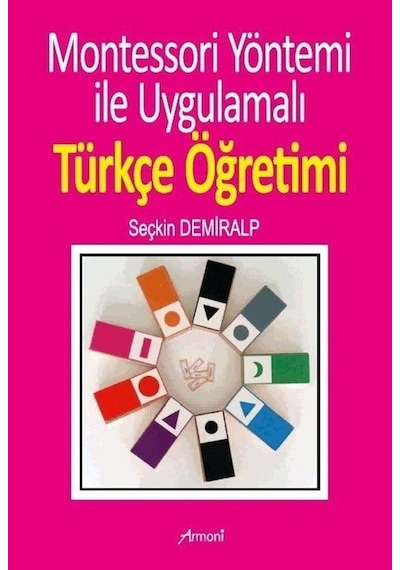 Montessori Yöntemi ile Uygulamalı Türkçe Öğretimi - Seçkin Demiralp - Armoni