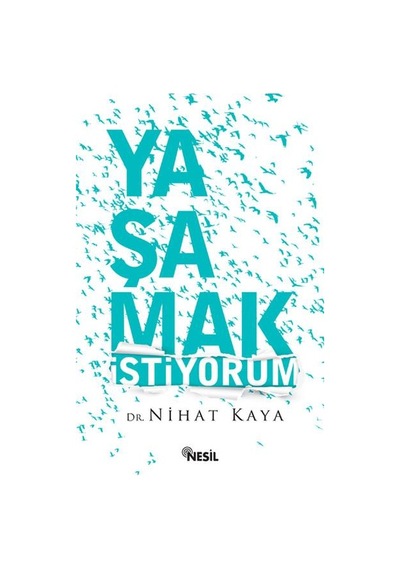 Kitapkültürsarayı Yaşamak İstiyorum - Nihat Kaya - Nesil Yayınları