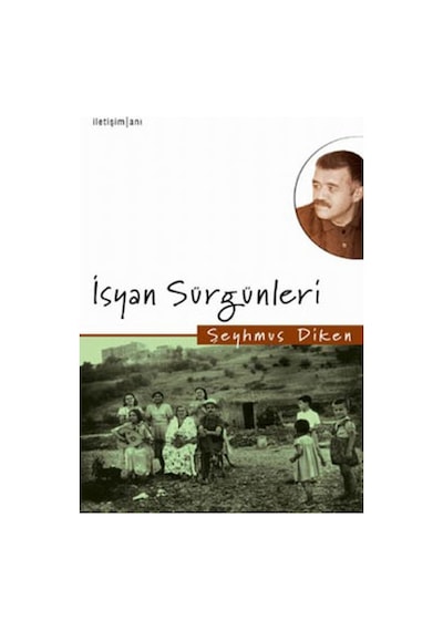 İsyan Sürgünleri - Şeyhmus Diken - İletişim Yayınları