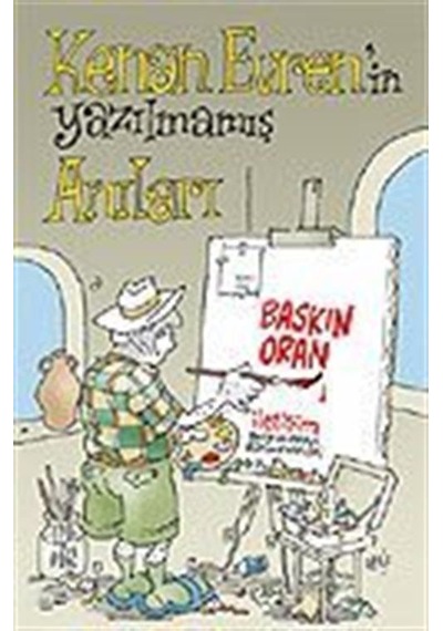 Kenan Evren'in Yazılmamış Anıları - Baskın Oran - İletişim Yayınları