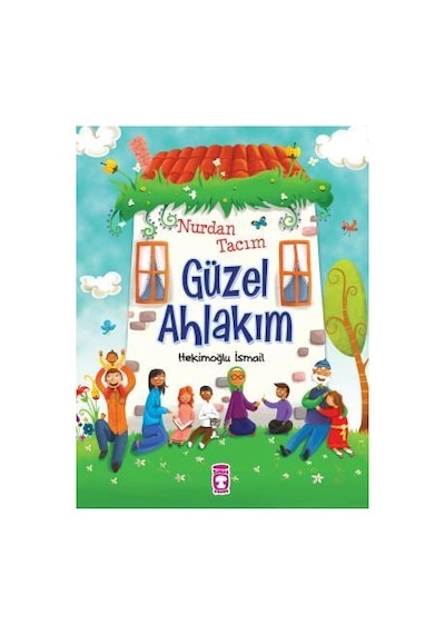Nurdan Tacım Güzel Ahlakım-Hekimoğlu İsmail - Timaş Çocuk