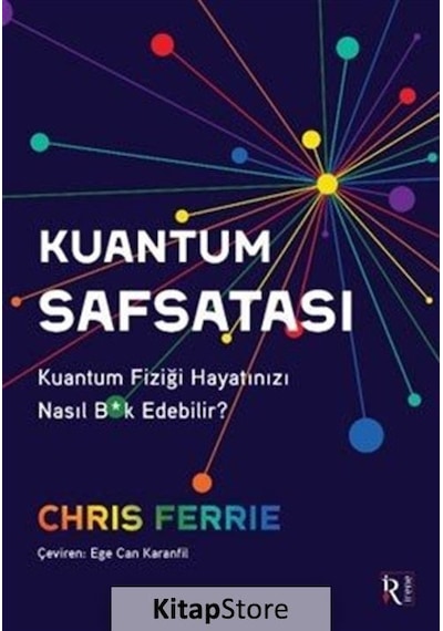 Kuantum Safsatası  - Kuantum Fiziği Hayatınızı Nasıl Bk Edebilir?  - Chris Ferrie  - İrene Kitap