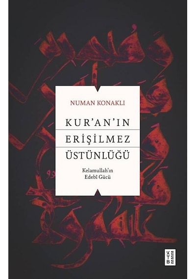 Ketebe Numan Konaklı Kur An In Erişilmez Üstünlüğü