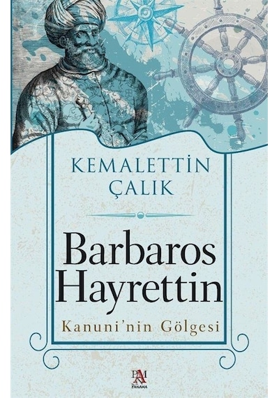 Barbaros Hayrettin - Kanuni'nin Gölgesi - Kemalettin Çalık - Panama Yayıncılık