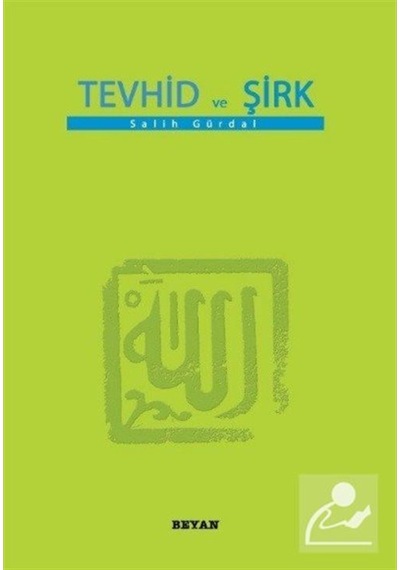 Tevhid ve Şirk - Salih Gürdal - Beyan Yayınları