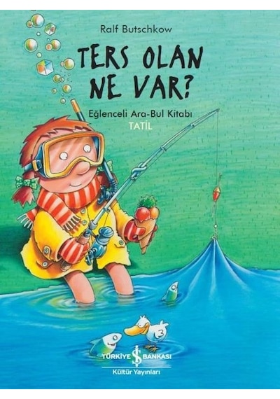 Ters Olan Ne Var? - Eğlenceli Ara Bul Kitabı - Tatil - Ralf Butschkow - İş Bankası Kültür Yayınları