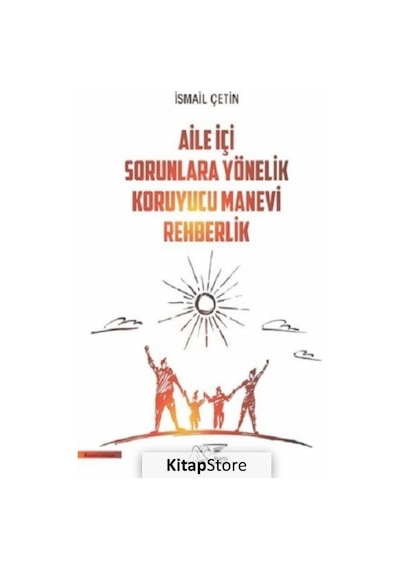 Aile İçi Sorunlara Yönelik Koruyucu Manevi Rehberlik - İsmail Çetin - Kuytu Yayınları