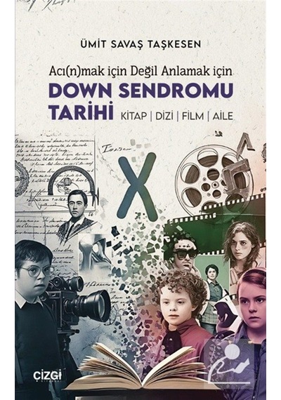 Acı N Mak İçin Değil Anlamak İçin Down Sendromu Tarihi / Ümit ...