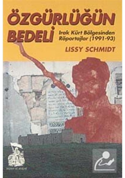 Özgürlüğün BedeliIrak Kürt Bölgesinden Röportajlar (1991-93) - Lissy Schmidt - Belge Yayınları