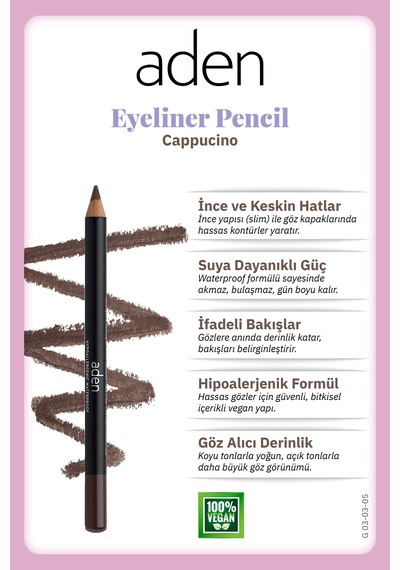 Aden Eyeliner Pencil Waterproof - Suya Dayanıklı Eyeliner Kalem 05 Cappucino Sütlü Kahve Diğer