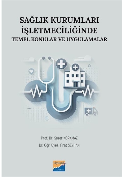 Sağlık Kurumları İşletmeciliğinde Temel Konular Ve Uygulamalar...