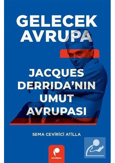 Gelecek Avrupa & Jacques Derrida'nın Umut Avrupası / Sema Cevi...