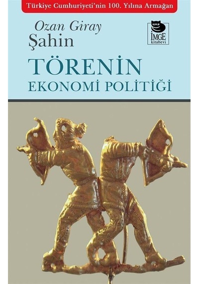 Törenin Ekonomi Politiği - Ozan Giray Şahin - İmge Kitabevi