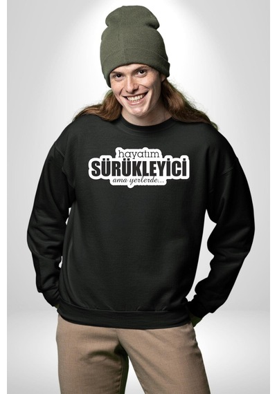 Hayatım Sürükleyici Ama Yerlerde Unisex Siyah Sweatshirt Siyah