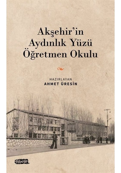 Akşehir'in Aydınlık Yüzü Öğretmen Okulu- Tebeşir Yayınları