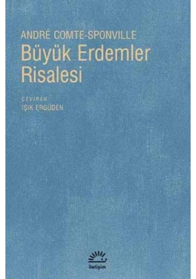 Büyük Erdemler Risalesi - Andre Comte Sponville - İletişim Yayınları