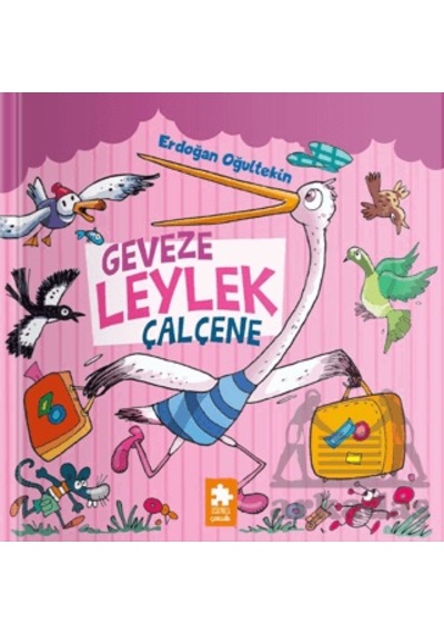 Geveze Leylek Çalçene Eksik Parça Yayınları Ciltli