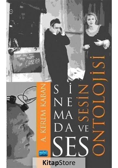 Sinemada Ses ve Sesin Ontolojisi - A. Kerem Kaban - Nobel Akademik Yayıncılık