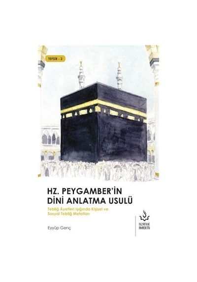 Hz. Peygamber'in Dini Anlatma Usulü - Eyyüp Genç - Nizamiye Akademi