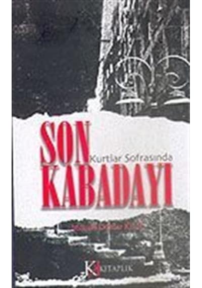 Kurtlar Sofrasında Son Kabadayı / Mustafa Dündar Kılıç
