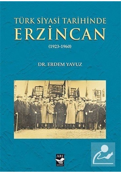 Türk Siyasi Tarihinde Erzincan 1923-1960 - Dr. Erdem Yavuz