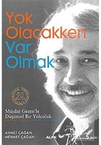 Yok Olacakken Var Olmak - Ahmet Çağan -  Mehmet Çağan - Alfa Yayıncılık