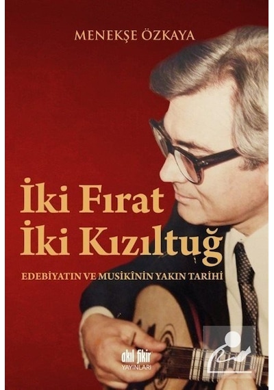 İki Fırat İki Kızıltuğ - Menekşe Özkaya - Akıl Fikir Yayınları