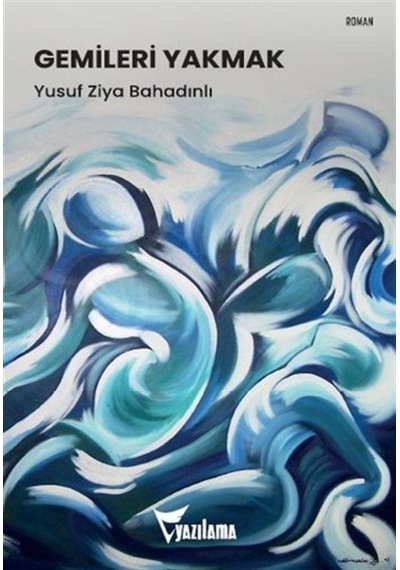 Gemileri Yakmak / Yusuf Ziya Bahadınlı