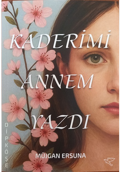 Kaderimi Annem Yazdı - İzmir Yazarlar Kooperatifi - Müjgan Ersuna