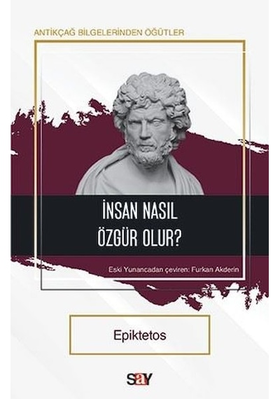 İnsan Nasıl Özgür Olur? - Epiktetos - Say Yayınları