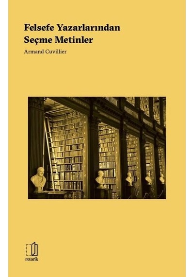 Felsefe Yazarlarından Seçme Metinler - Der. Armand Cuvillier - Retorik