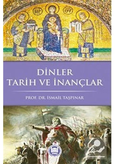 Dinler Tarih ve İnançlar - İsmail Taşpınar - M. Ü. İlahiyat Fakültesi Vakfı Yayı