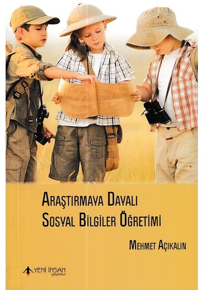 Araştırmaya Dayalı Sosyal Bilgiler Öğretimi - Mehmet Açıkalın - Yeni İnsan Yayınevi